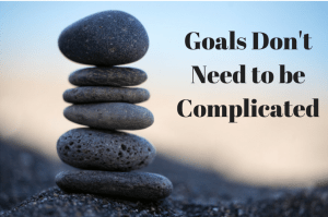 Goals don't need to be complicated.
