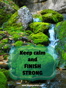 Keep Calm and Finish Strong