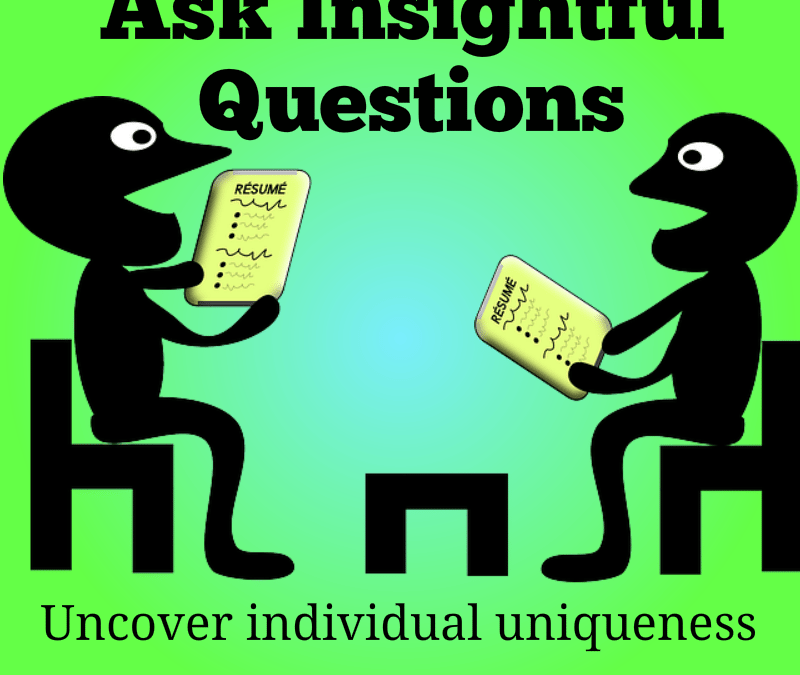 Ask Insightful Questions