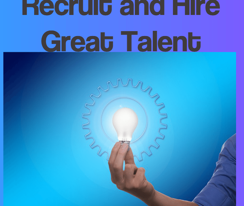 Recruit and Hire Great Talent