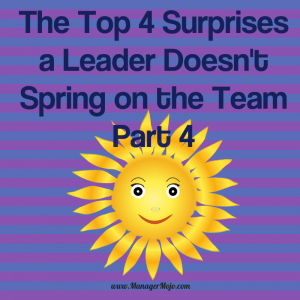 The Top 4 Surprises a Leader Doesn’t Spring on The Team – Part 4