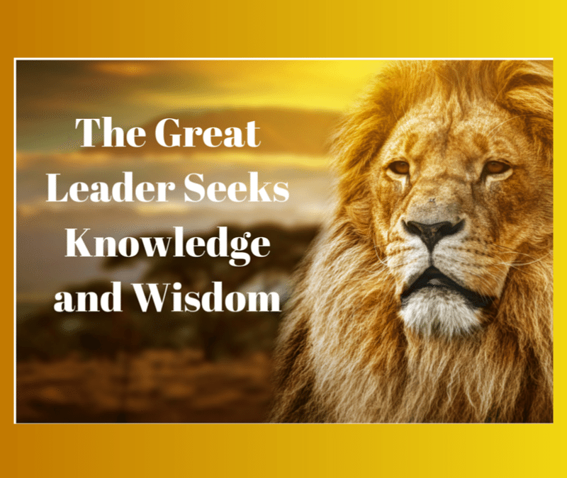 The Great Leader Seeks Knowledge