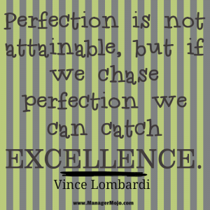 Chase Perfection and Catch Excellence