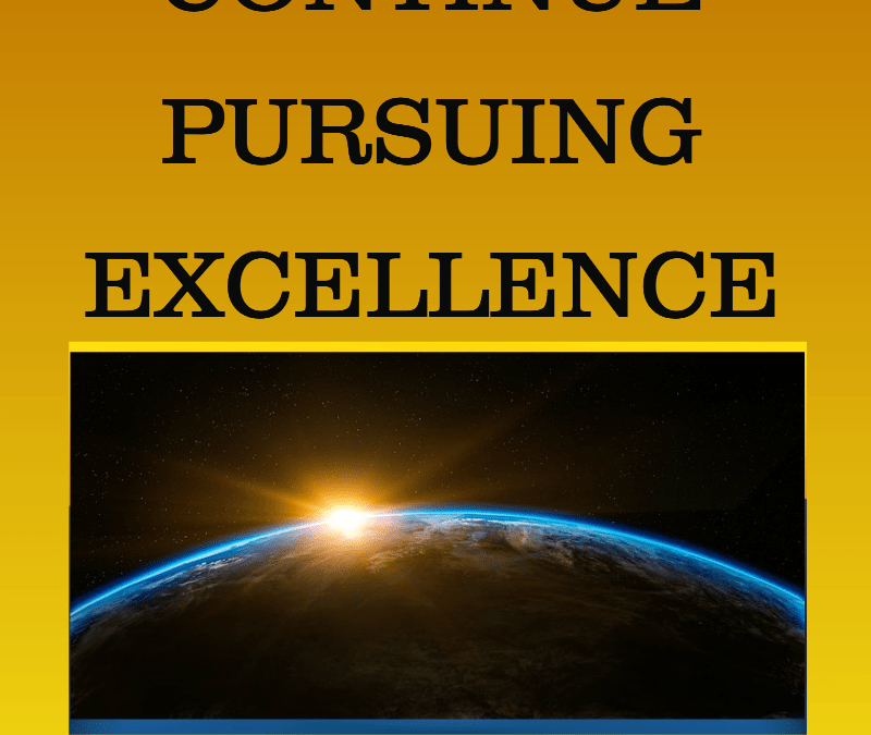 Continue Pursuing Excellence