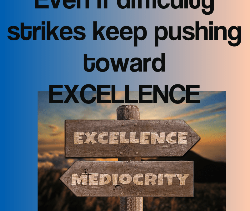 Keep Pushing Toward Excellence