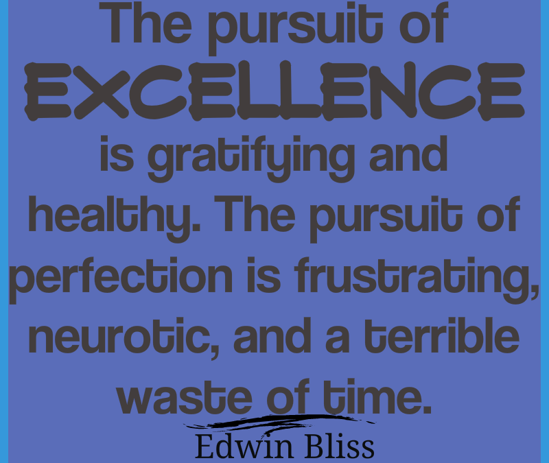 The Pursuit of Excellence is Gratifying