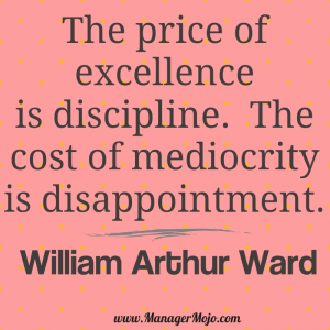 The Price of Excellence is Discipline