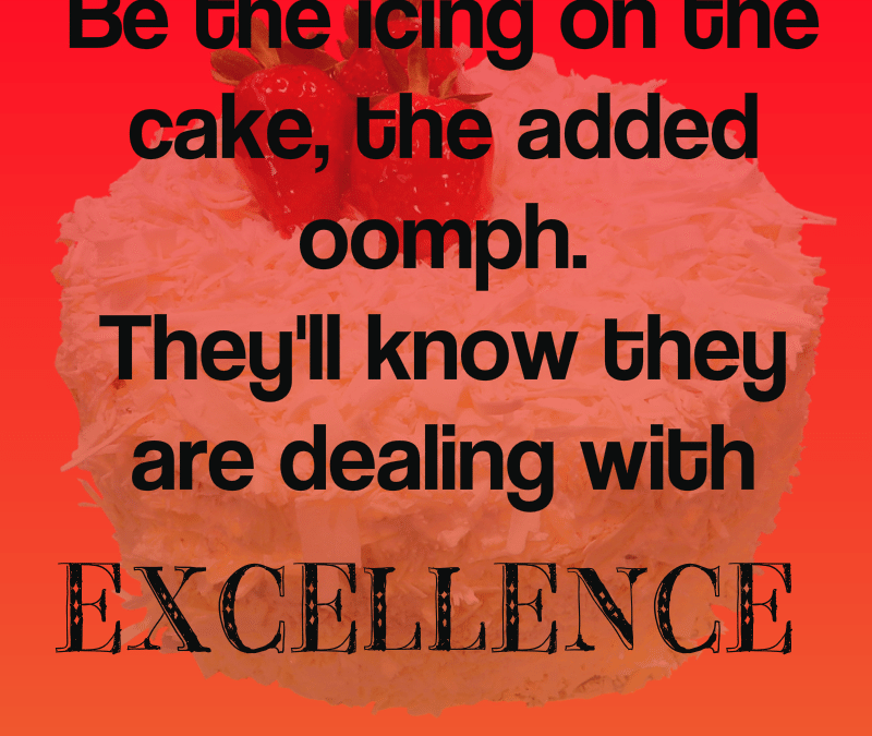 They’ll Know They are Dealing with Excellence
