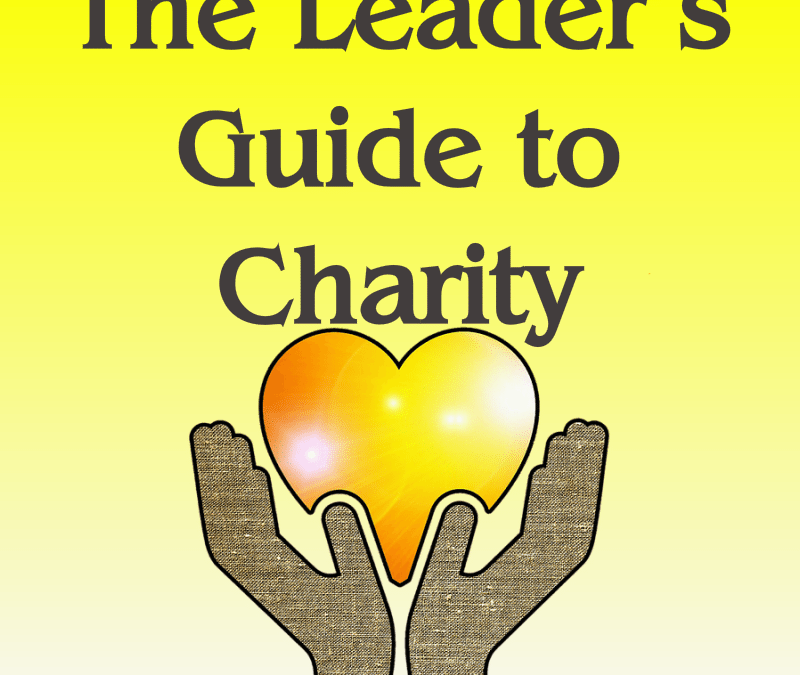 The Leader’s Guide to Charity – a podcast on the many ways leaders can be charitable